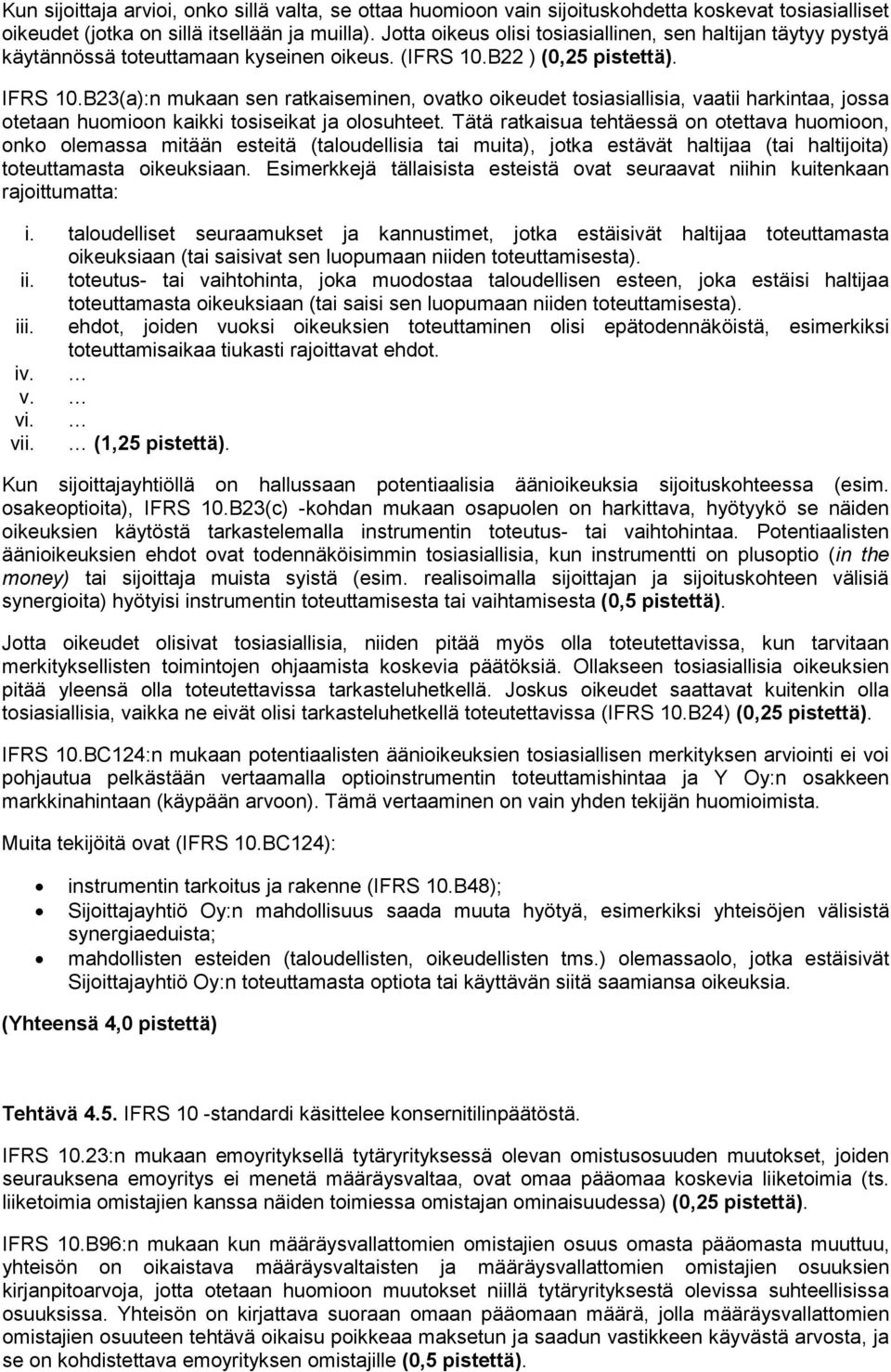 B23(a):n mukaan sen ratkaiseminen, ovatko oikeudet tosiasiallisia, vaatii harkintaa, jossa otetaan huomioon kaikki tosiseikat ja olosuhteet.