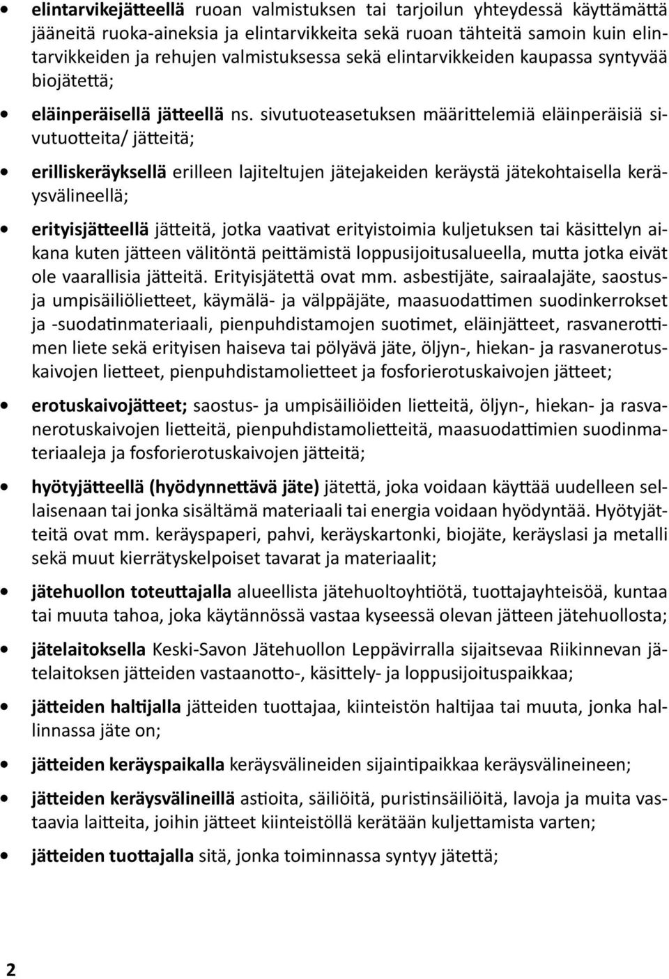 sivutuoteasetuksen määrittelemiä eläinperäisiä sivutuotteita/ jätteitä; erilliskeräyksellä erilleen lajiteltujen jätejakeiden keräystä jätekohtaisella keräysvälineellä; erityisjätteellä jätteitä,