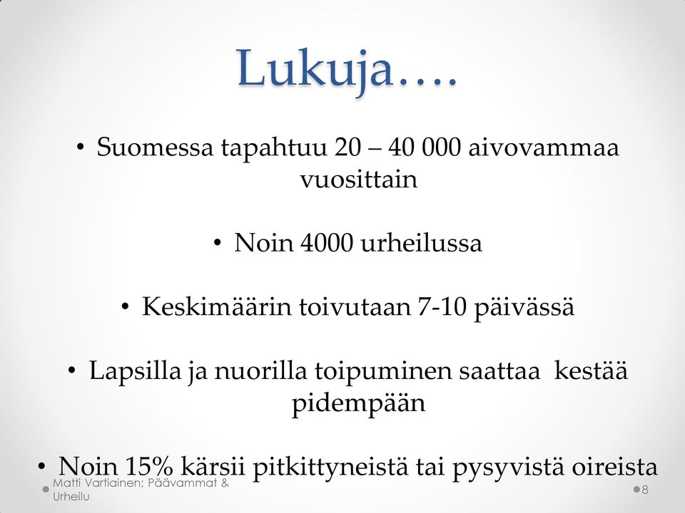 urheilussa Keskimäärin toivutaan 7-10 päivässä Lapsilla ja