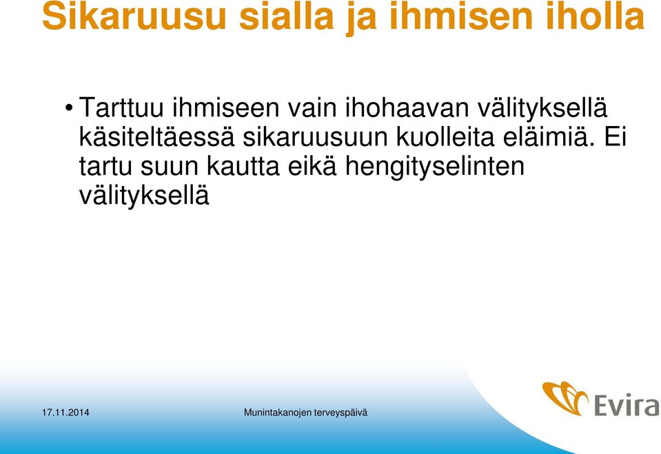 käsiteltäessä sikaruusuun kuolleita eläimiä.