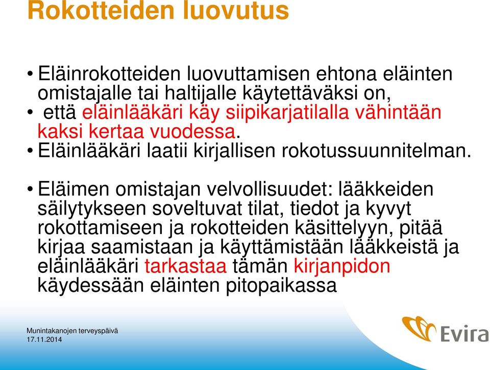 Eläimen omistajan velvollisuudet: lääkkeiden säilytykseen soveltuvat tilat, tiedot ja kyvyt rokottamiseen ja rokotteiden