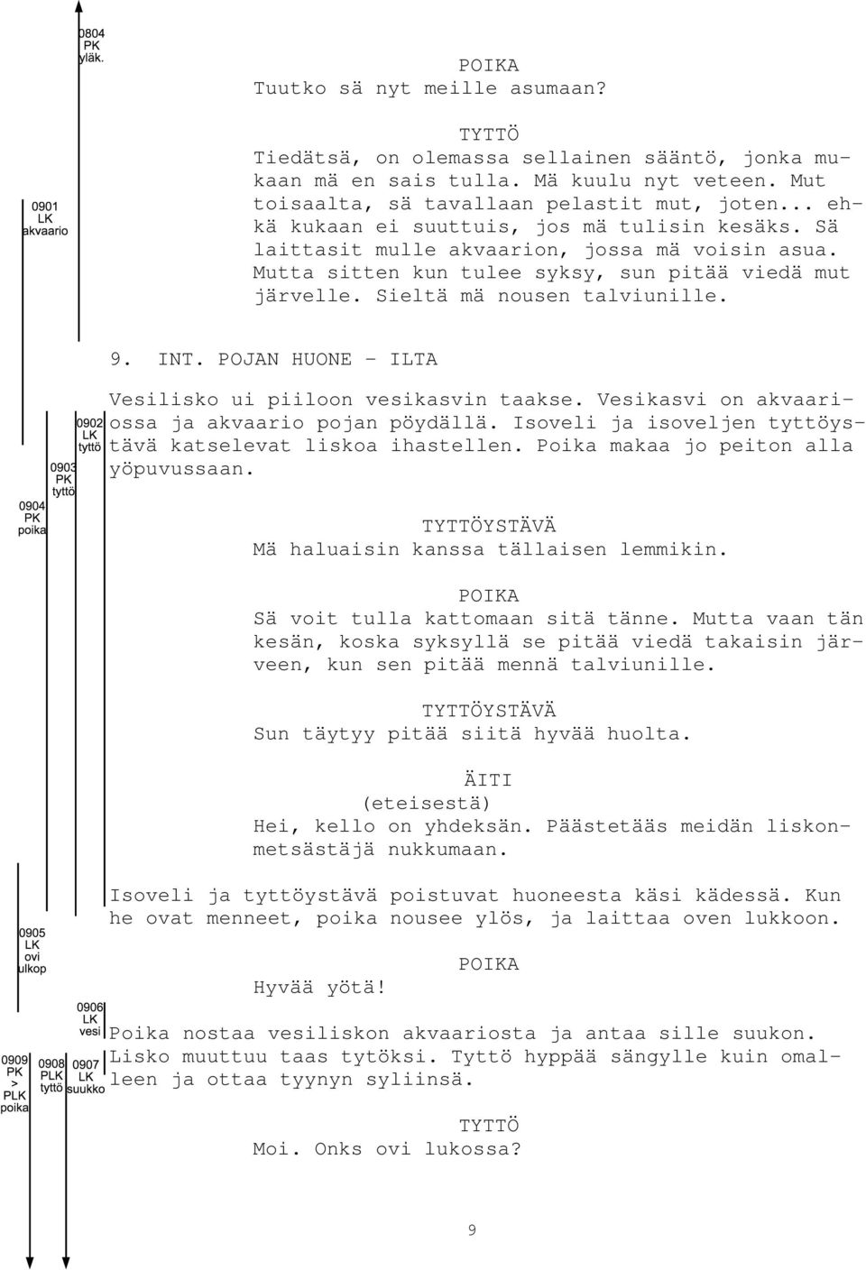 POJAN HUONE - ILTA Vesilisko ui piiloon vesikasvin taakse. Vesikasvi on akvaariossa ja akvaario pojan pöydällä. Isoveli ja isoveljen tyttöystävä katselevat liskoa ihastellen.