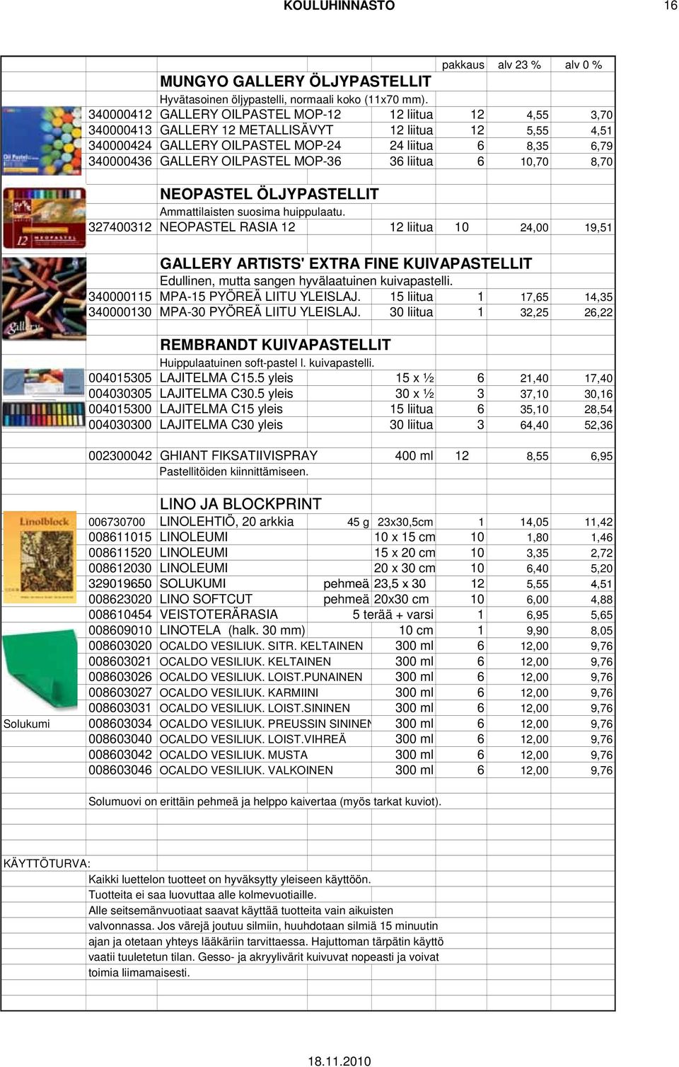 MOP-36 36 liitua 6 10,70 8,70 NEOPASTEL ÖLJYPASTELLIT Ammattilaisten suosima huippulaatu.