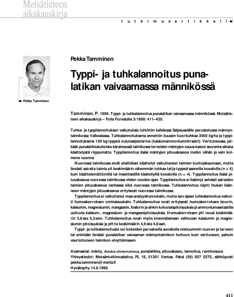 Tuhka- ja typpilannoituksen vaikutuksia tutkittiin kahdessa Salpauselälle perustetussa männyntaimikossa Valkealassa.