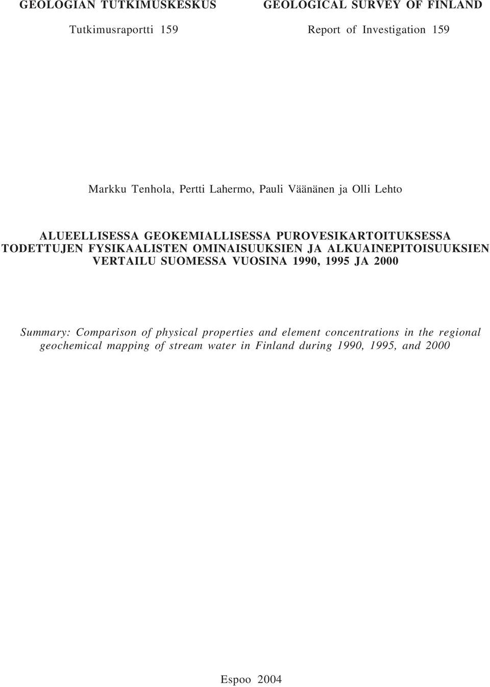 FYSIKAALISTEN OMINAISUUKSIEN JA ALKUAINEPITOISUUKSIEN VERTAILU SUOMESSA VUOSINA 1990, 1995 JA 2000 Summary: Comparison of