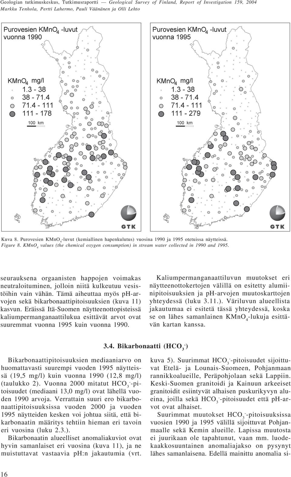 Tämä aiheuttaa myös ph-arvojen sekä bikarbonaattipitoisuuksien (kuva 11) kasvun.