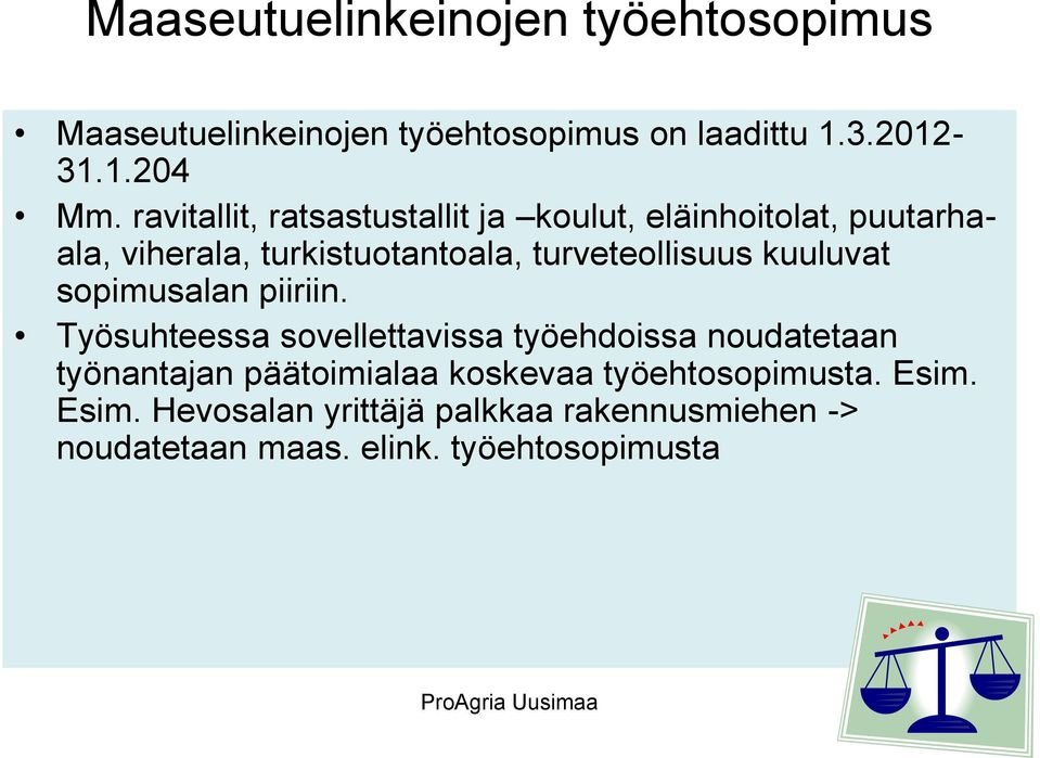 kuuluvat sopimusalan piiriin.