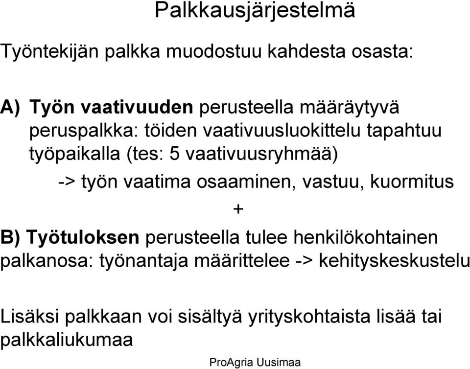 osaaminen, vastuu, kuormitus + B) Työtuloksen perusteella tulee henkilökohtainen palkanosa: työnantaja