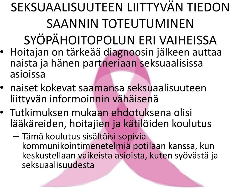 informoinnin vähäisenä Tutkimuksen mukaan ehdotuksena olisi lääkäreiden, hoitajien ja kätilöiden koulutus Tämä koulutus