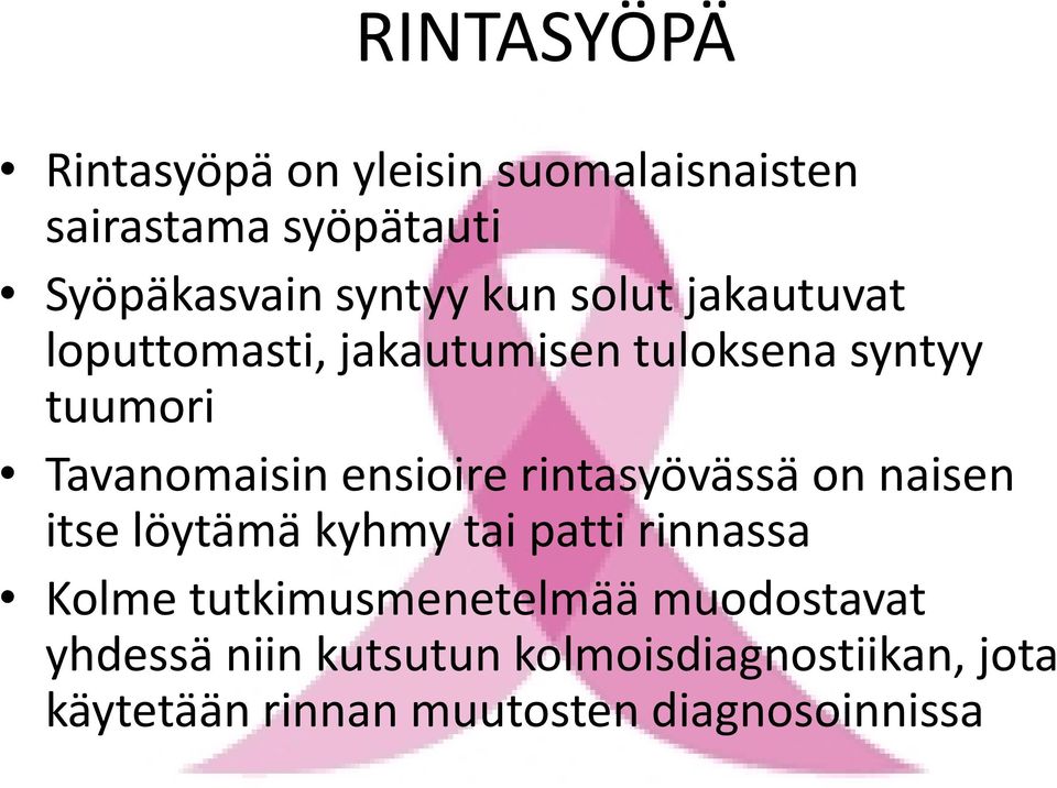 rintasyövässä on naisen itse löytämä kyhmy tai patti rinnassa Kolme tutkimusmenetelmää