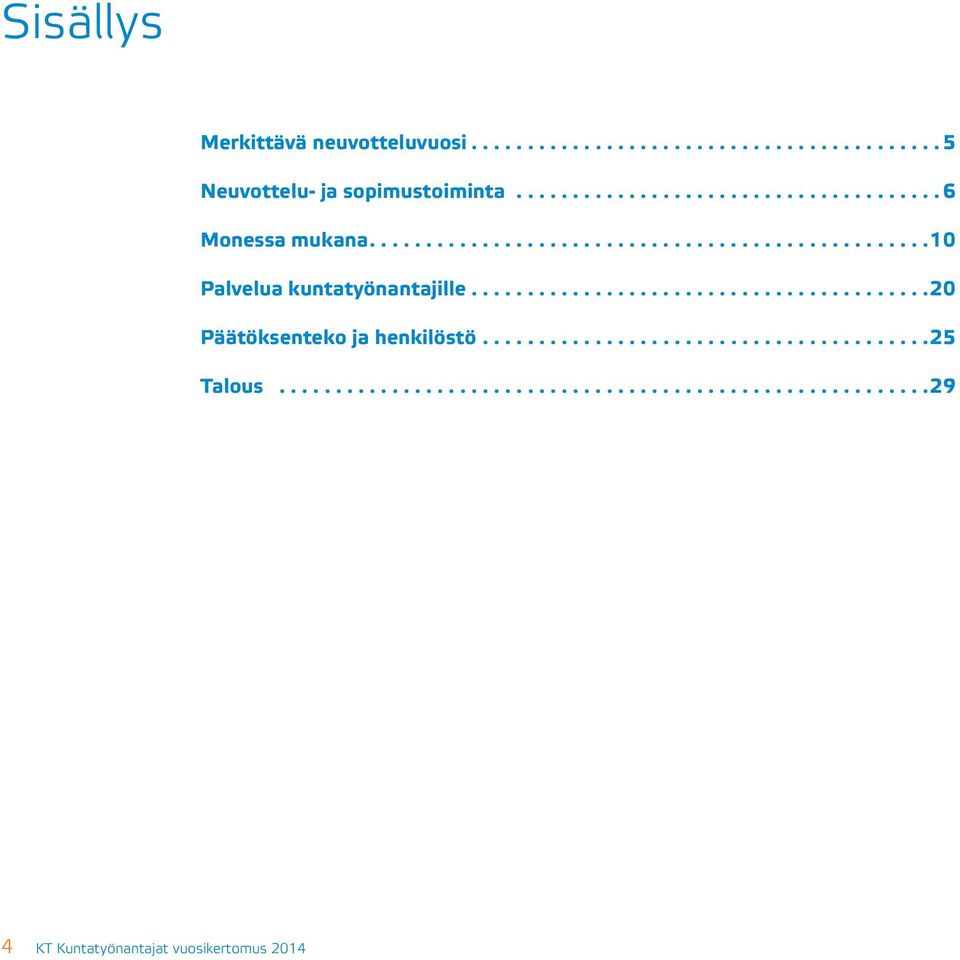.. 20 Päätöksenteko ja henkilöstö........................................ 25 Talous.