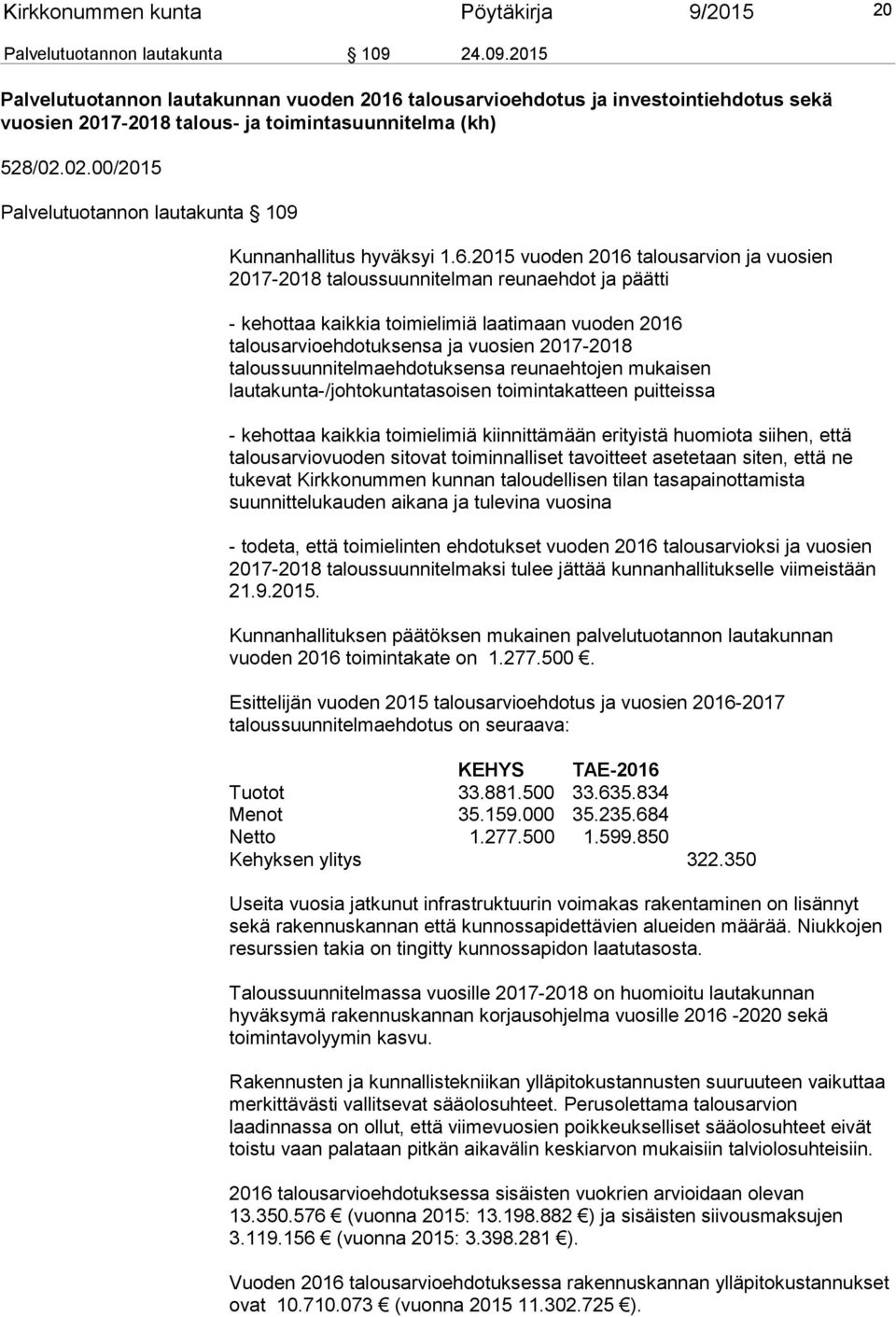 02.00/2015 Palvelutuotannon lautakunta 109 Kunnanhallitus hyväksyi 1.6.