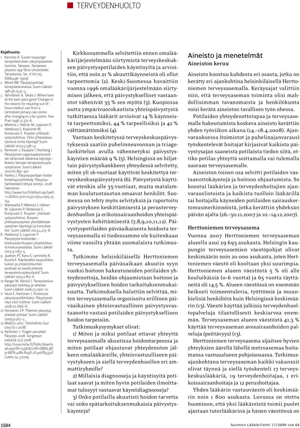 Changes in the reasons for requiring out-ofhours medical care from a centralized primary care centre after changing to a list system. Fam Pract 1996;13:373 6.