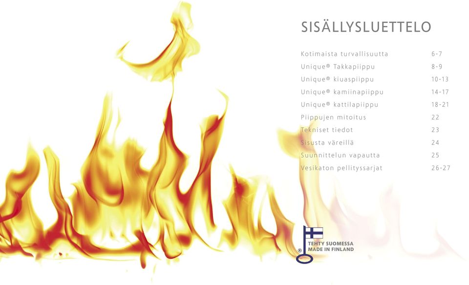 18-21 Piippujen mitoitus 22 Tekniset tiedot 23 Sisusta väreillä 24