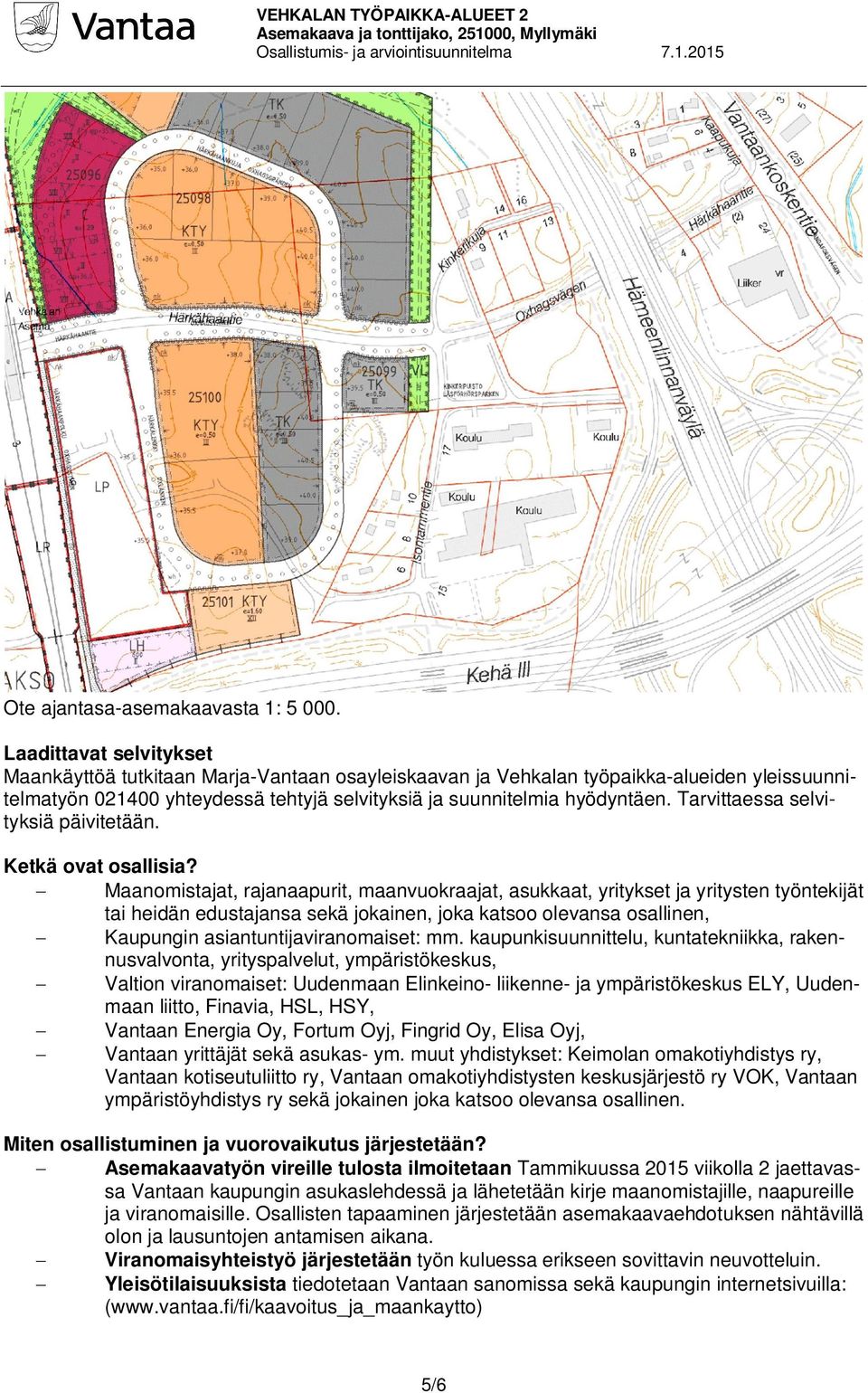 Tarvittaessa selvityksiä päivitetään. Ketkä ovat osallisia?