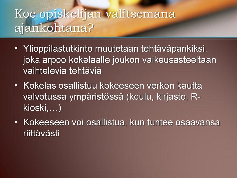 vaikeusasteeltaan vaihtelevia tehtäviä Kokelas osallistuu kokeeseen verkon