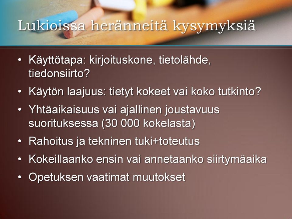 Yhtäaikaisuus vai ajallinen joustavuus suorituksessa (30 000 kokelasta)