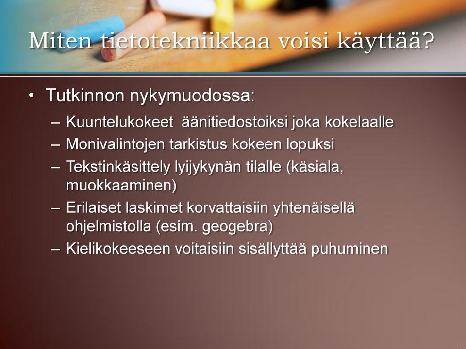 Monivalintojen tarkistus kokeen lopuksi Tekstinkäsittely lyijykynän tilalle