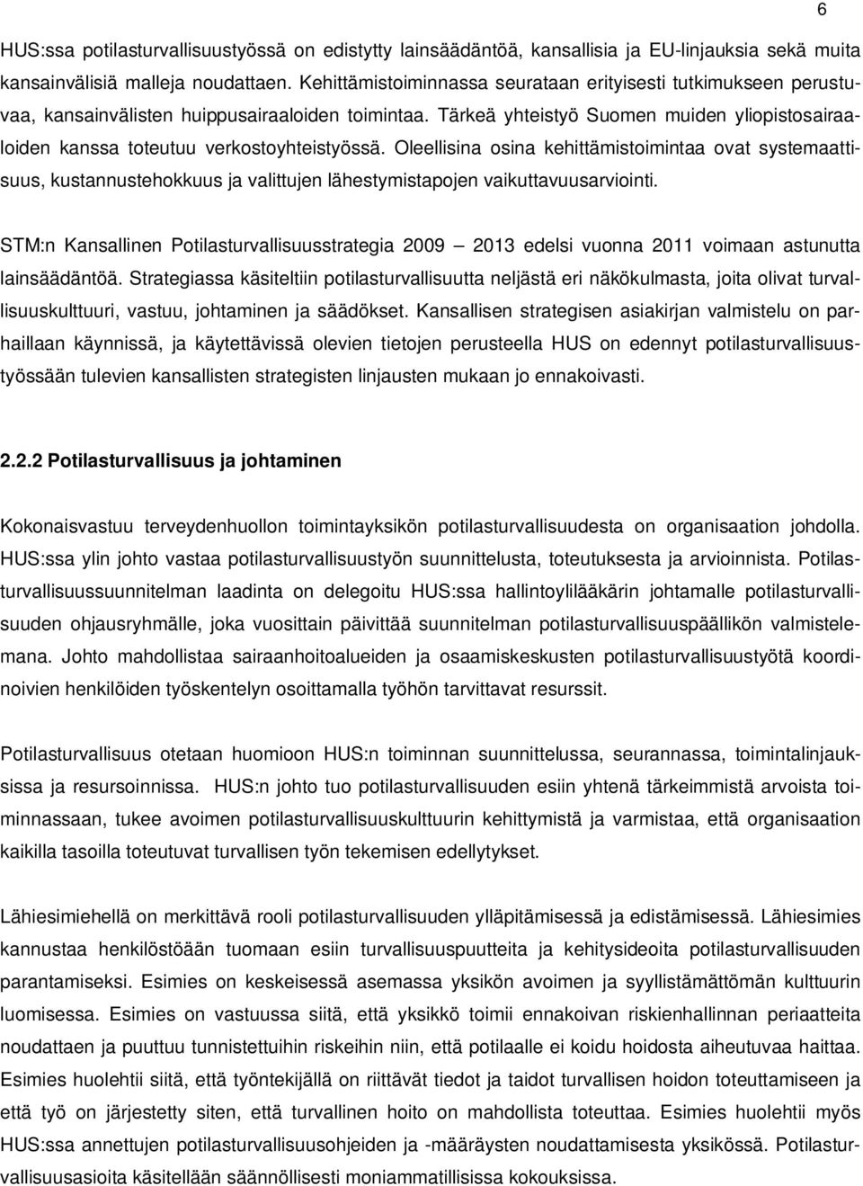 Tärkeä yhteistyö Suomen muiden yliopistosairaaloiden kanssa toteutuu verkostoyhteistyössä.