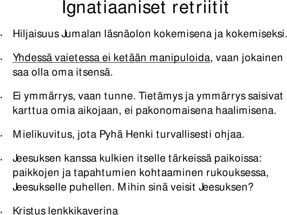 Tietämys ja ymmärrys saisivat karttua omia aikojaan, ei pakonomaisena haalimisena.