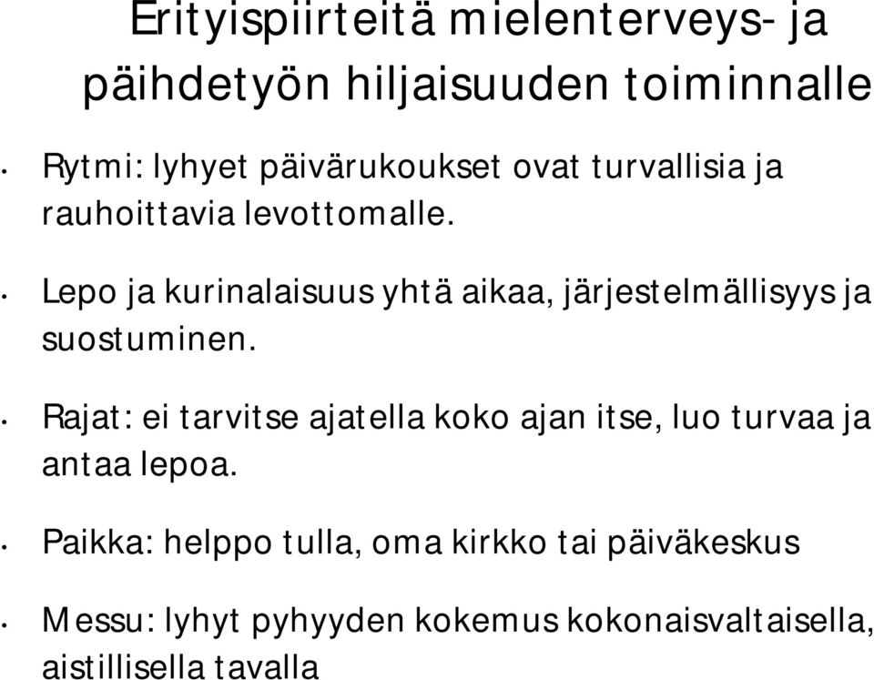 Lepo ja kurinalaisuus yhtä aikaa, järjestelmällisyys ja suostuminen.