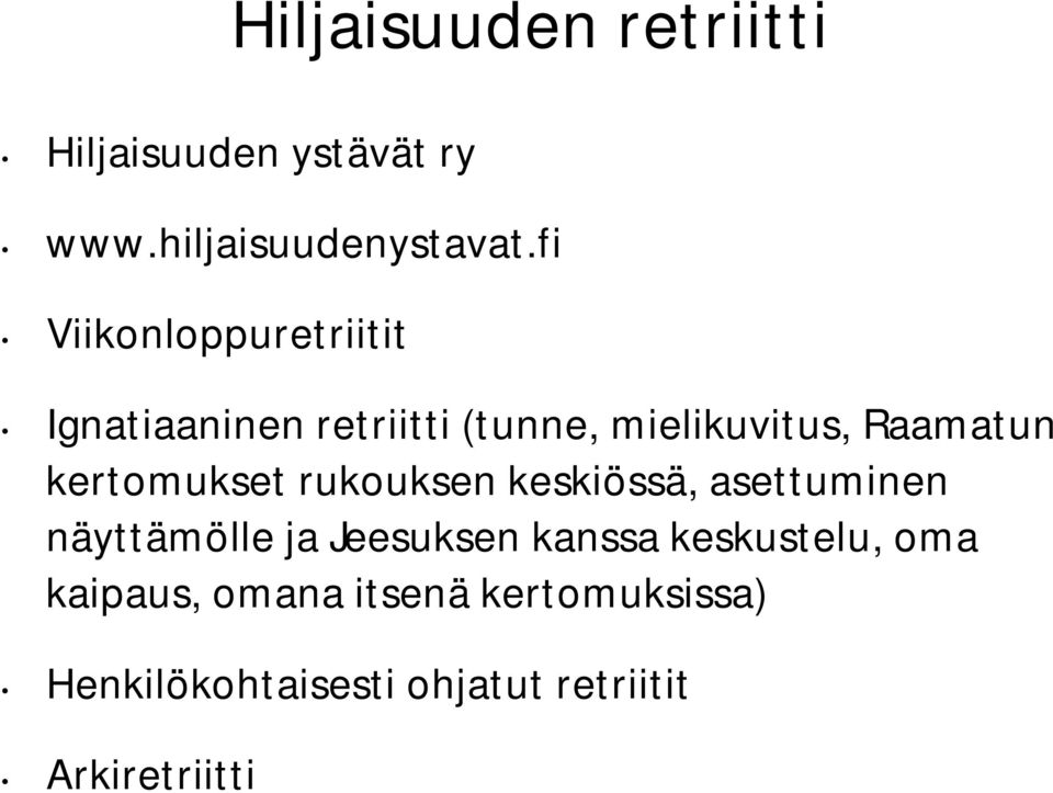 kertomukset rukouksen keskiössä, asettuminen näyttämölle ja Jeesuksen kanssa