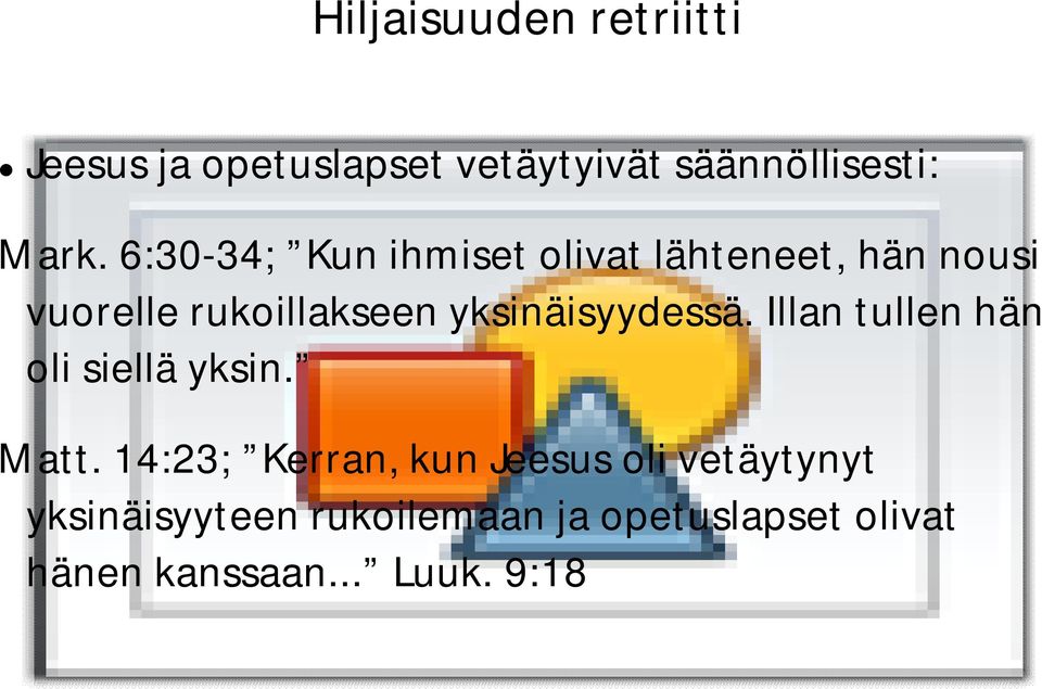 yksinäisyydessä. Illan tullen hän oli siellä yksin. Matt.