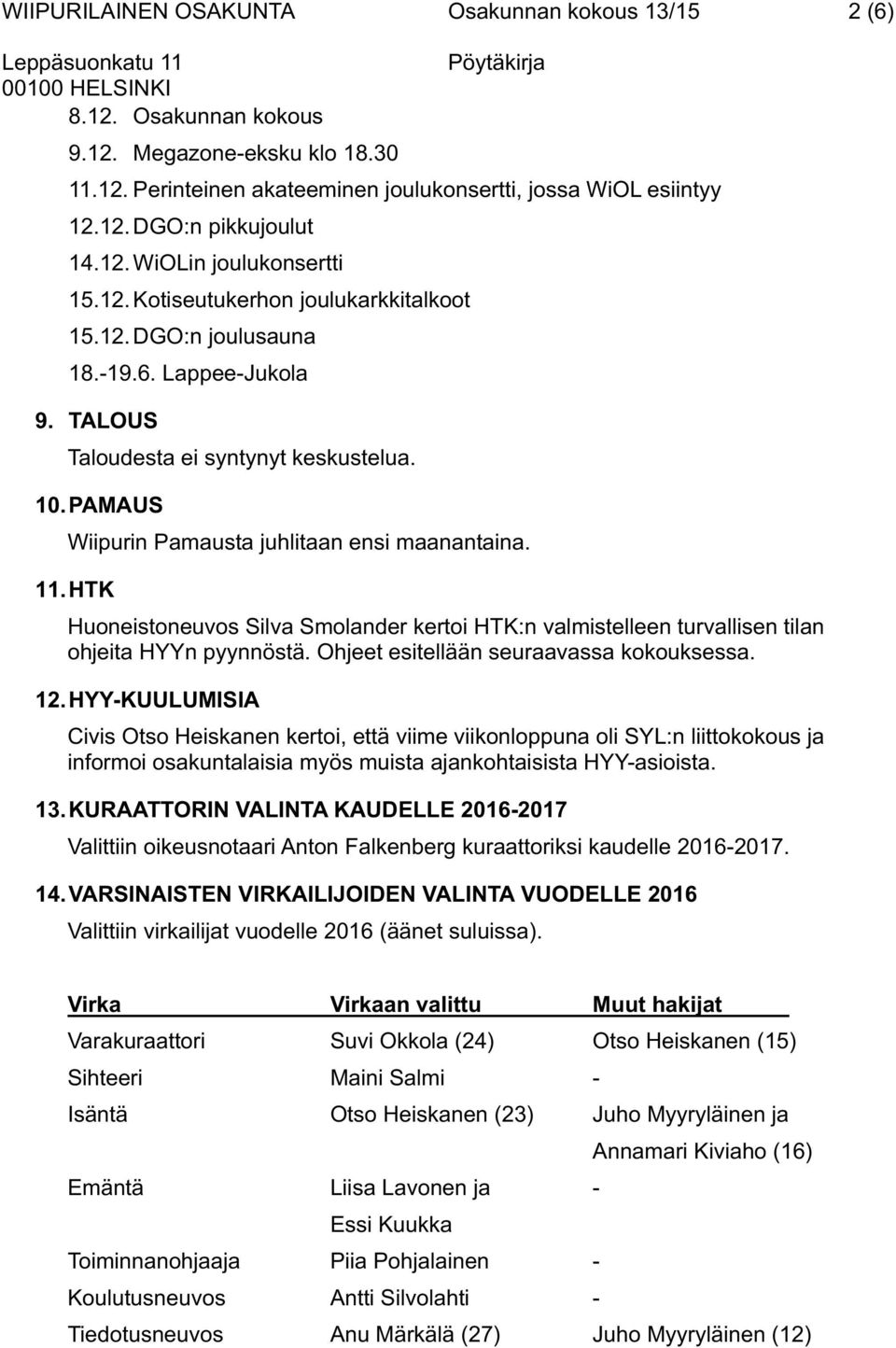 PAMAUS Wiipurin Pamausta juhlitaan ensi maanantaina. 11. HTK Huoneistoneuvos Silva Smolander kertoi HTK:n valmistelleen turvallisen tilan ohjeita HYYn pyynnöstä.