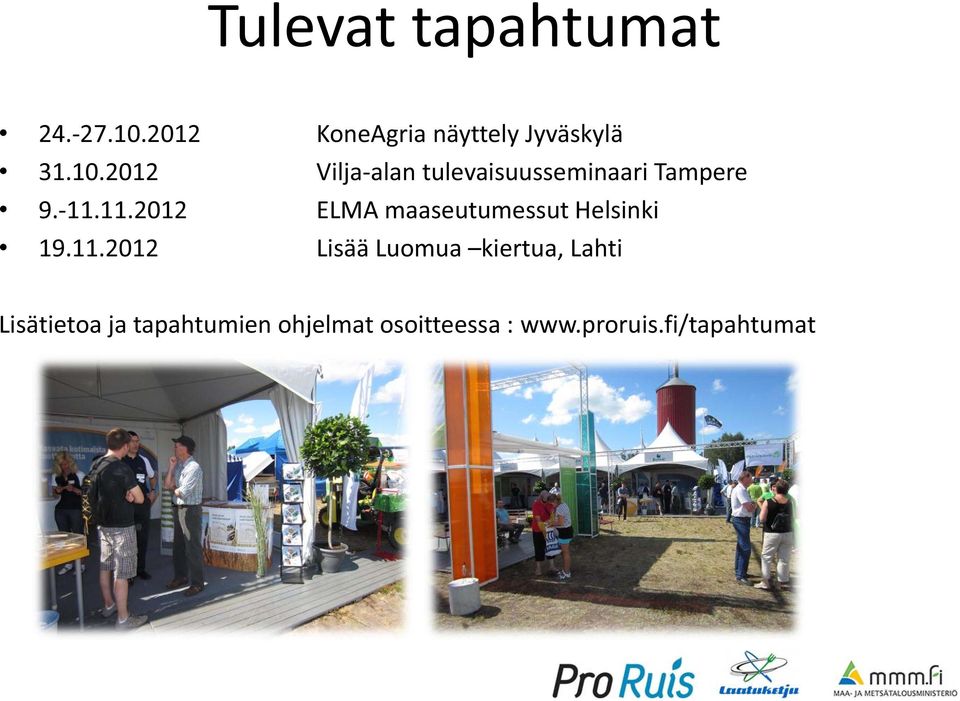 11.2012 ELMA maaseutumessut Helsinki 19.11.2012 Lisää Luomua