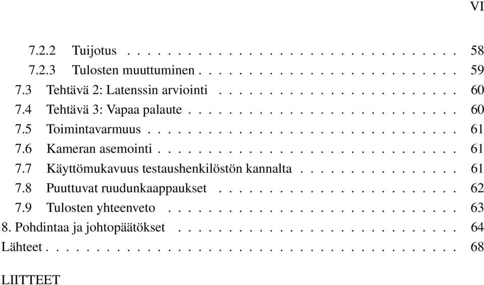 ............... 61 7.8 Puuttuvat ruudunkaappaukset........................ 62 7.9 Tulosten yhteenveto............................. 63 8.