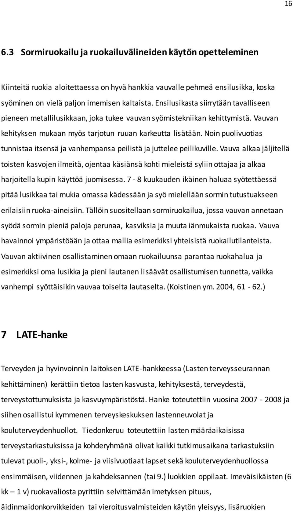 Noin puolivuotias tunnistaa itsensä ja vanhempansa peilistä ja juttelee peilikuville.