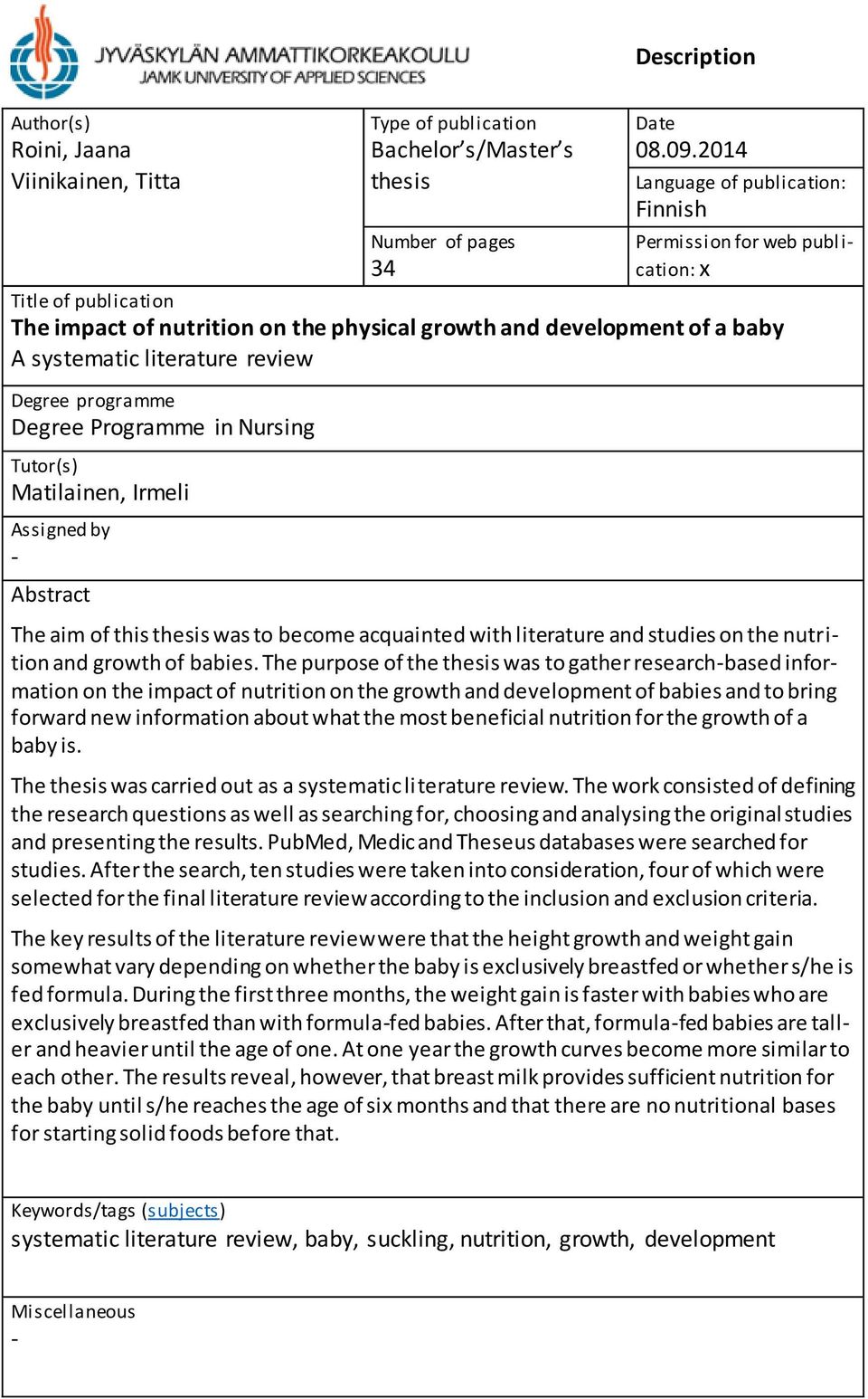 Degree programme Degree Programme in Nursing Tutor(s) Matilainen, Irmeli Assigned by - Abstract The aim of this thesis was to become acquainted with literature and studies on the nutrition and growth