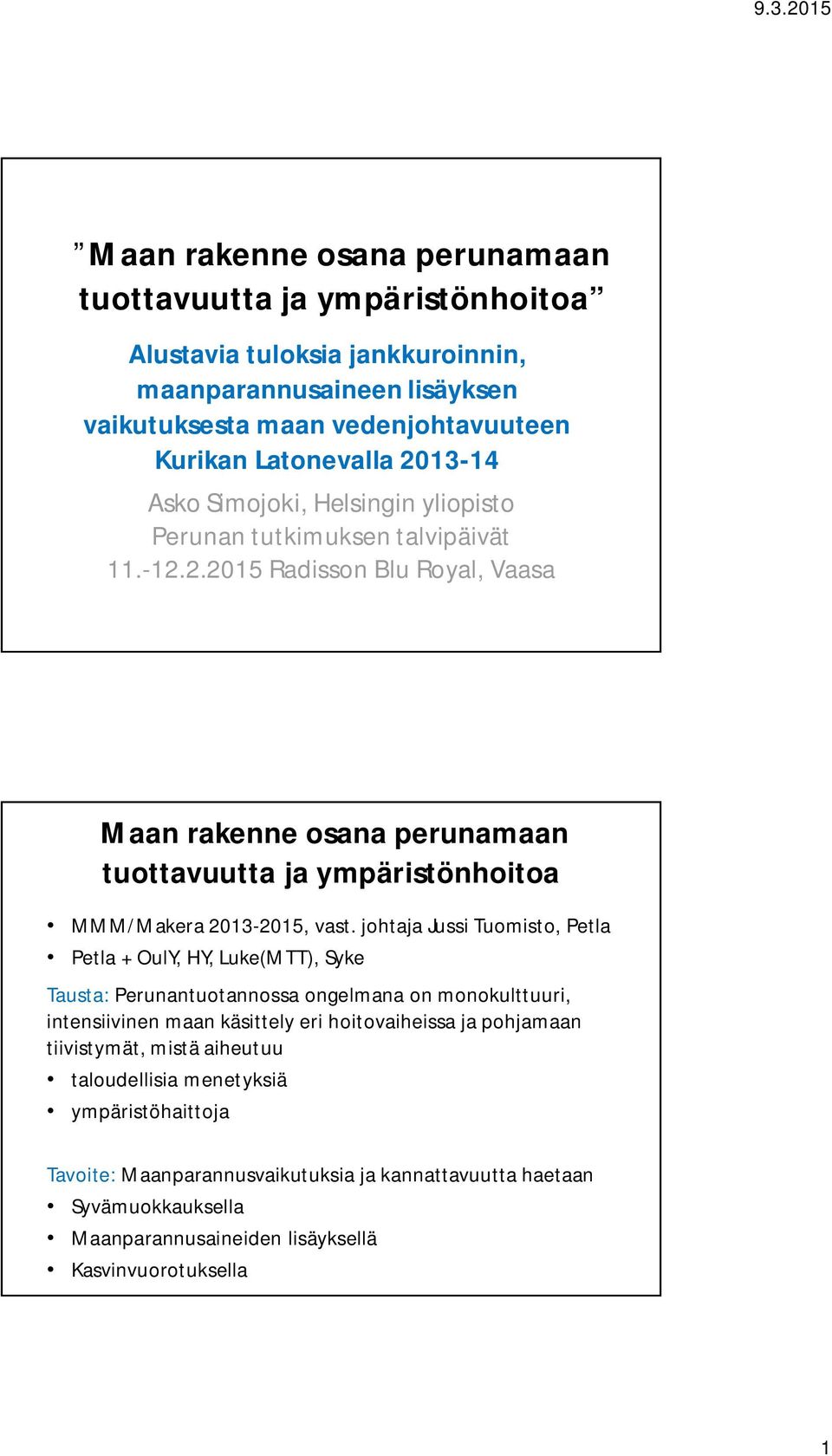 2.2015 Radisson Blu Royal, Vaasa Maan rakenne osana perunamaan tuottavuutta ja ympäristönhoitoa MMM/Makera 2013-2015, vast.