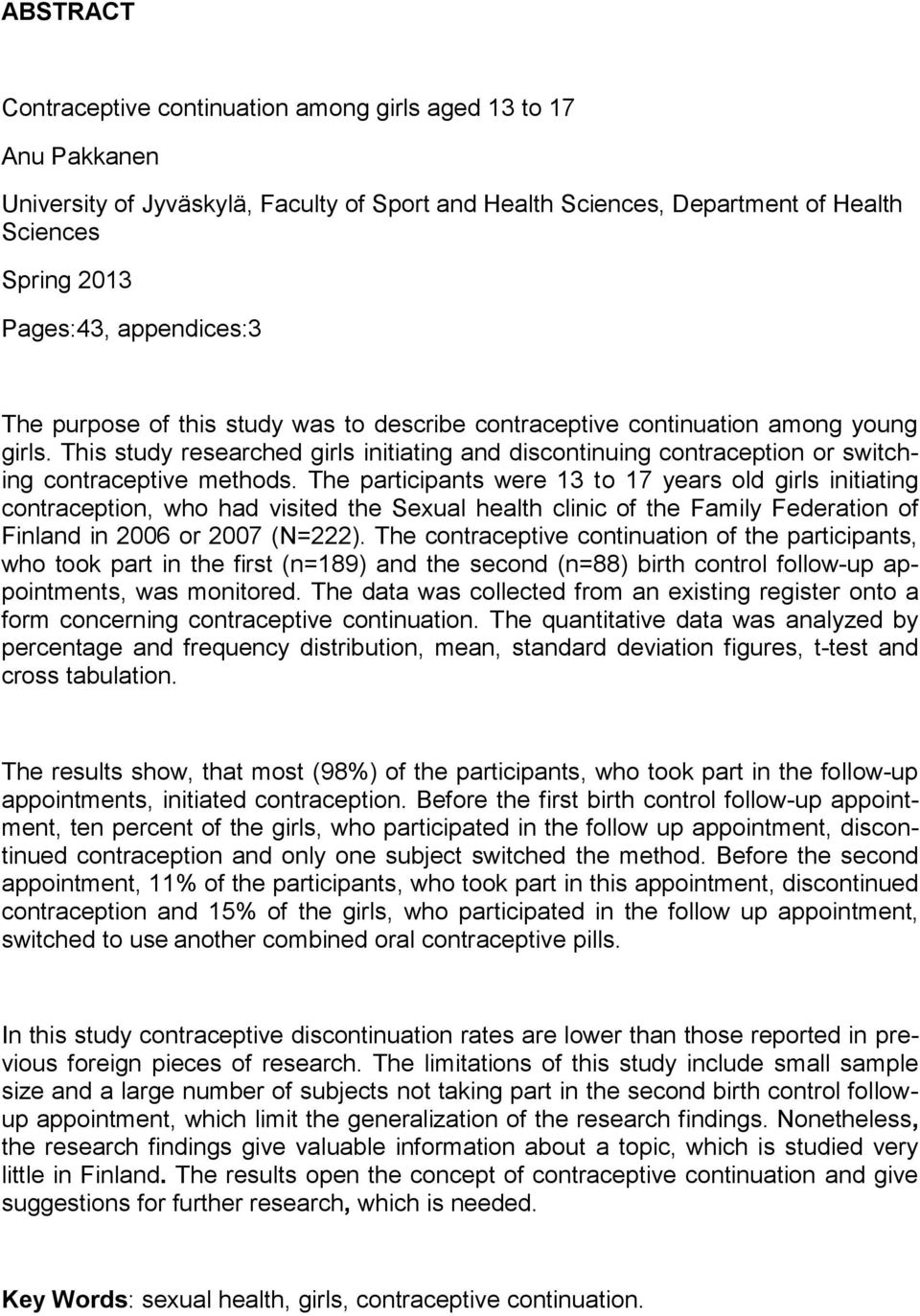 This study researched girls initiating and discontinuing contraception or switching contraceptive methods.