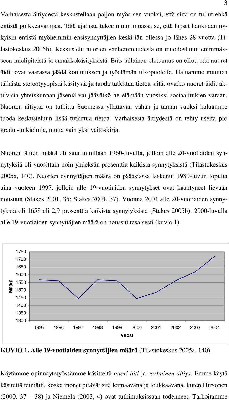 Keskustelu nuorten vanhemmuudesta on muodostunut enimmäkseen mielipiteistä ja ennakkokäsityksistä.