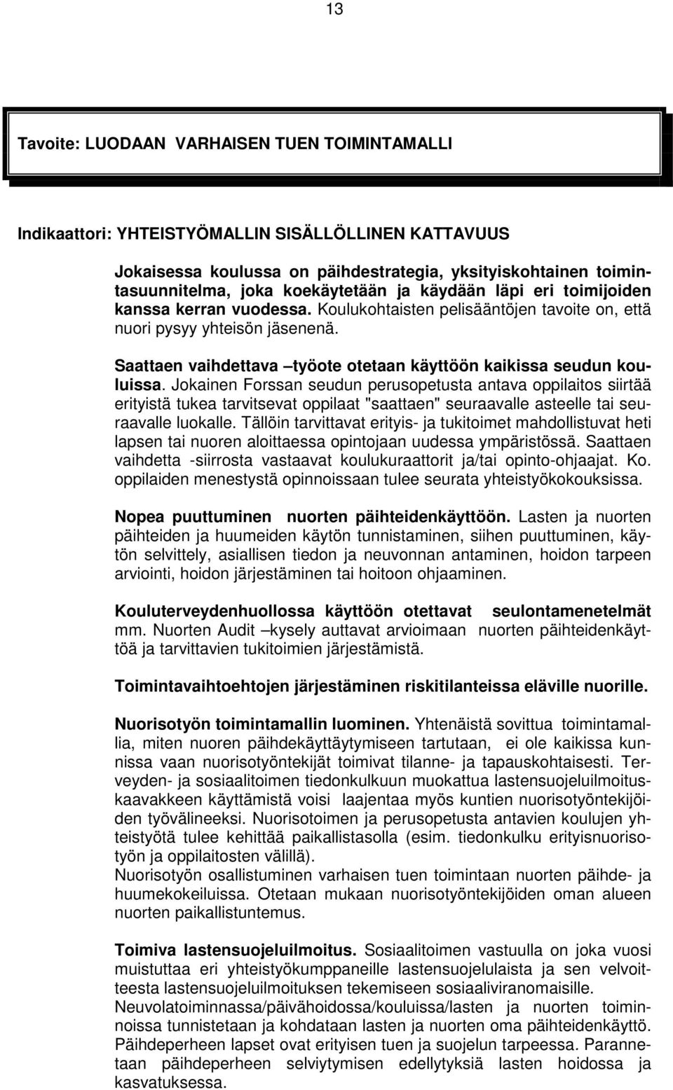 Saattaen vaihdettava työote otetaan käyttöön kaikissa seudun kouluissa.