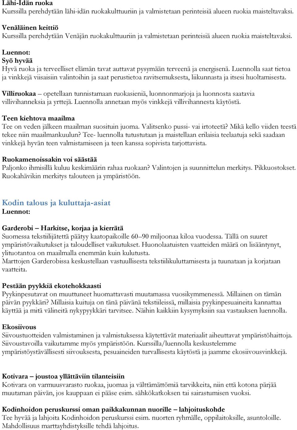 Luennot: Syö hyvää Hyvä ruoka ja terveelliset elämän tavat auttavat pysymään terveenä ja energisenä.