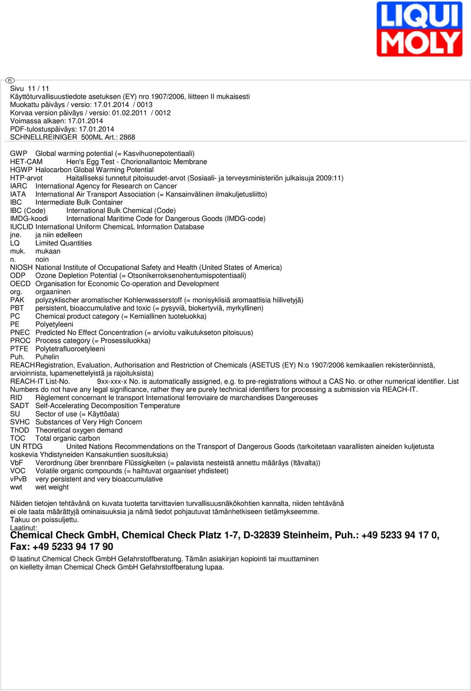 ilmakuljetusliitto) IBC Intermediate Bulk Container IBC (Code) International Bulk Chemical (Code) IMDG-koodi International Maritime Code for Dangerous Goods (IMDG-code) IUCLID International Uniform