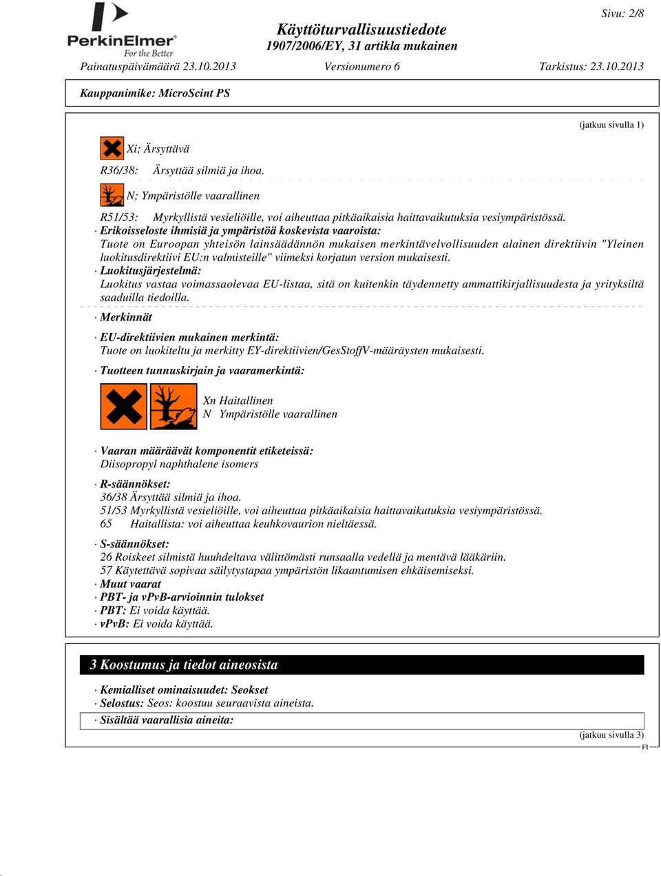 Erikoisseloste ihmisiä ja ympäristöä koskevista vaaroista: Tuote on Euroopan yhteisön lainsäädännön mukaisen merkintävelvollisuuden alainen direktiivin "Yleinen luokitusdirektiivi EU:n valmisteille"