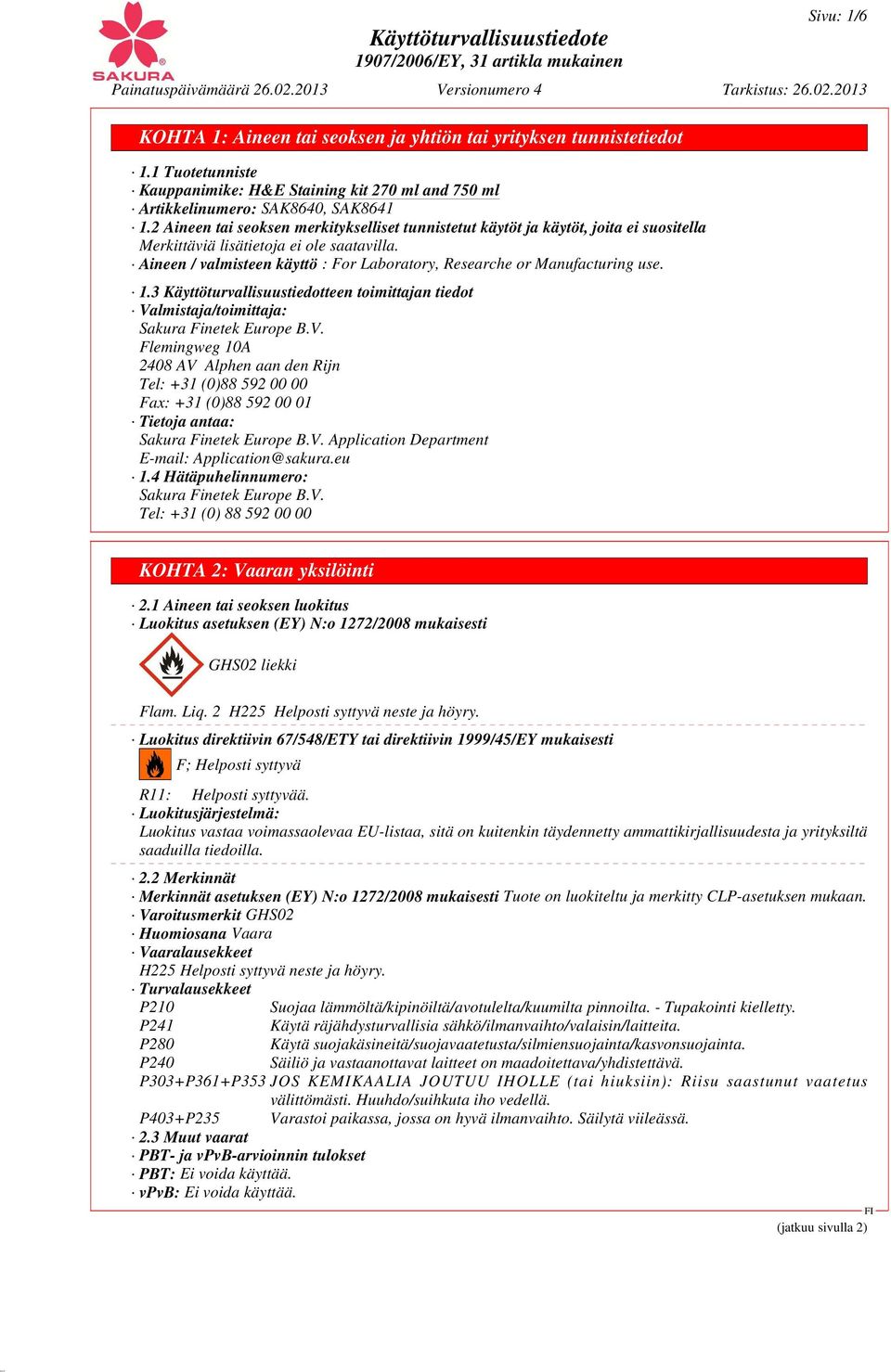 Aineen / valmisteen käyttö : For Laboratory, Researche or Manufacturing use. 1.3 Käyttöturvallisuustiedotteen toimittajan tiedot Va