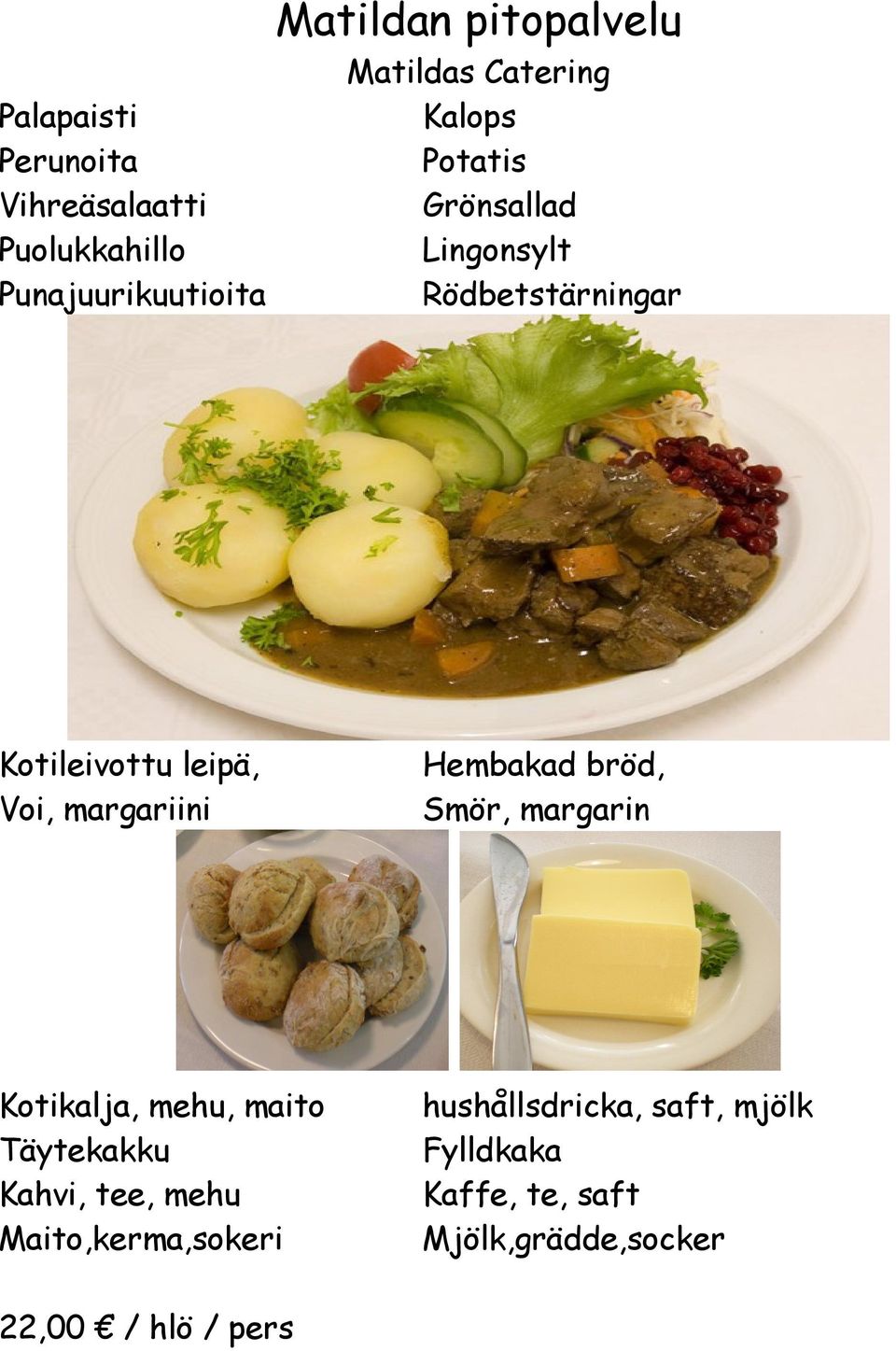 Voi, margariini Hembakad bröd, Smör, margarin Kotikalja, mehu, maito