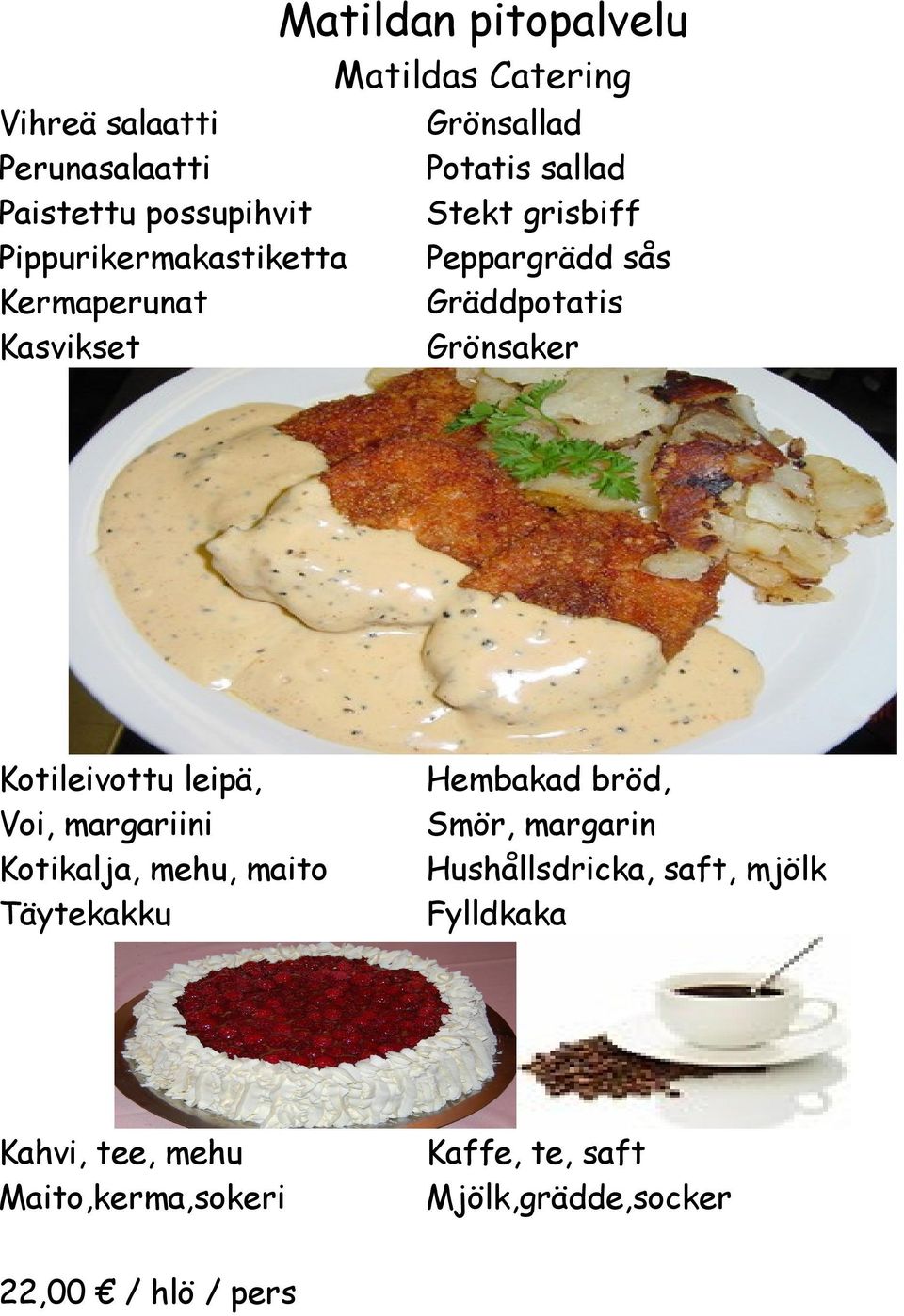 Grönsaker Kotileivottu leipä, Voi, margariini Kotikalja, mehu, maito Hembakad bröd,