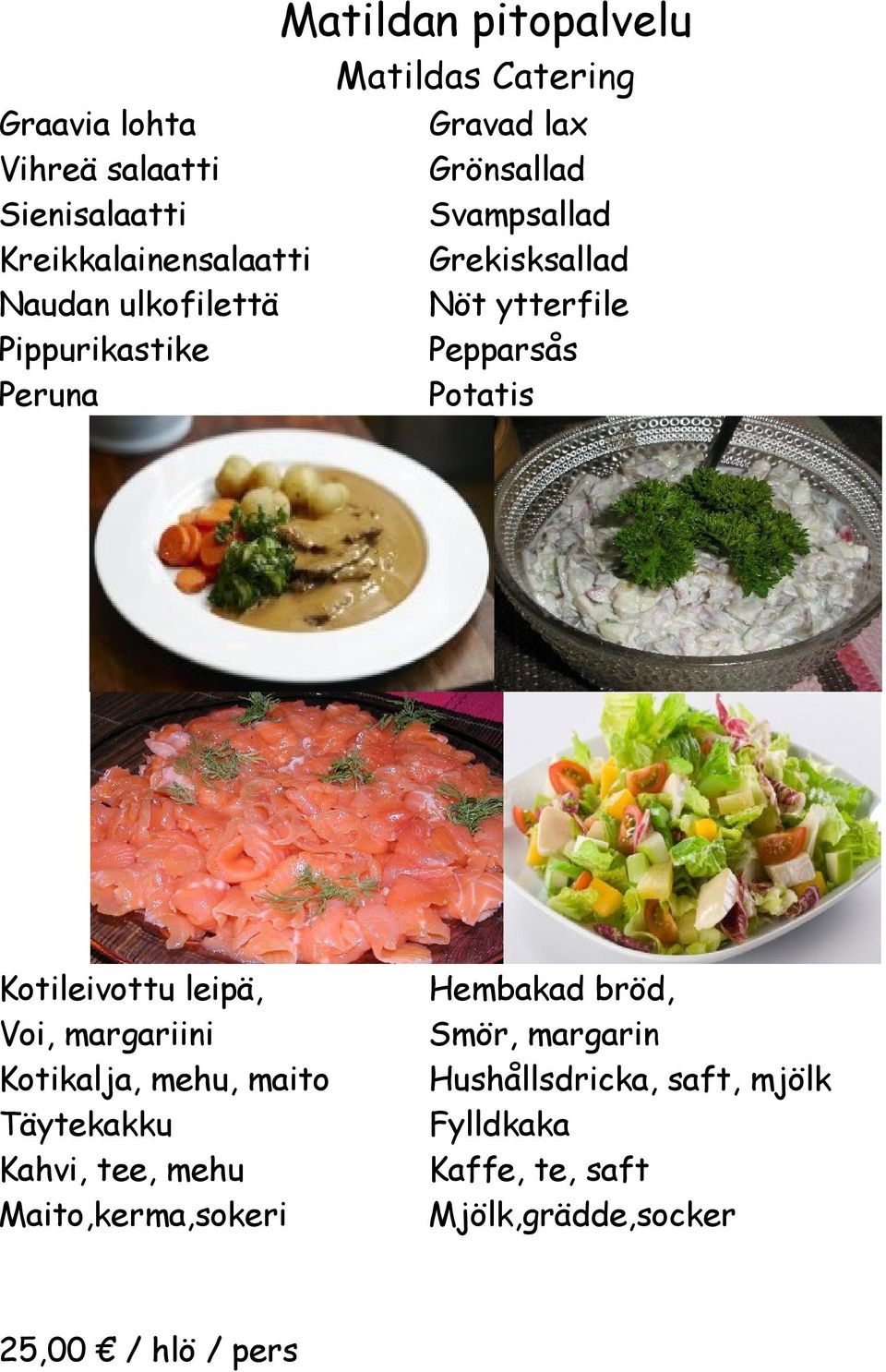 Pepparsås Potatis Kotileivottu leipä, Voi, margariini Kotikalja, mehu, maito