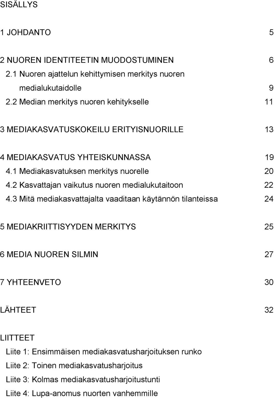 2 Kasvattajan vaikutus nuoren medialukutaitoon 22 4.