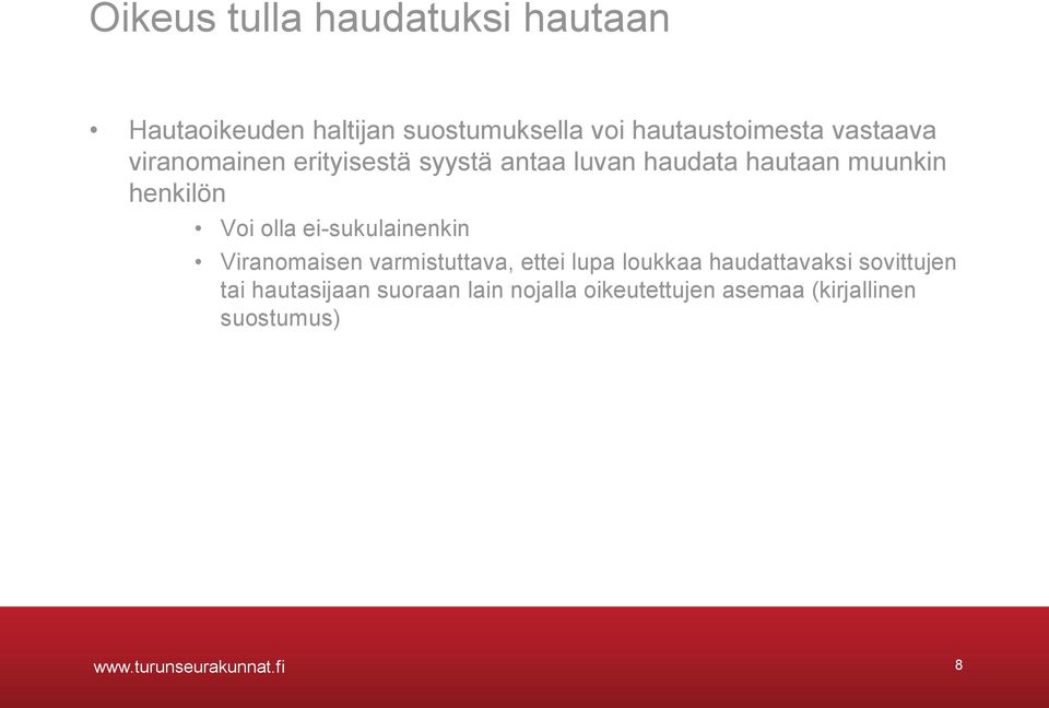 ei-sukulainenkin Viranomaisen varmistuttava, ettei lupa loukkaa haudattavaksi sovittujen tai