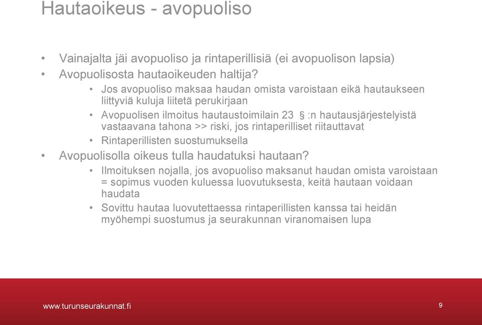 tahona >> riski, jos rintaperilliset riitauttavat Rintaperillisten suostumuksella Avopuolisolla oikeus tulla haudatuksi hautaan?