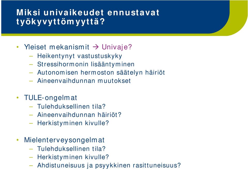 Aineenvaihdunnan muutokset TULE-ongelmat Tulehduksellinen tila? Aineenvaihdunnan häiriöt?