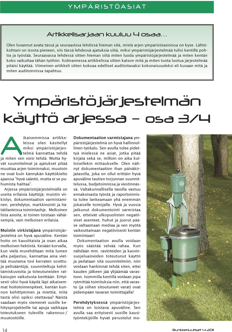 Seuraavassa lehdessä sitten hieman siitä miten luoda ympäristöjärjestelmää ja miten kentän koko vaikuttaa tähän työhön.
