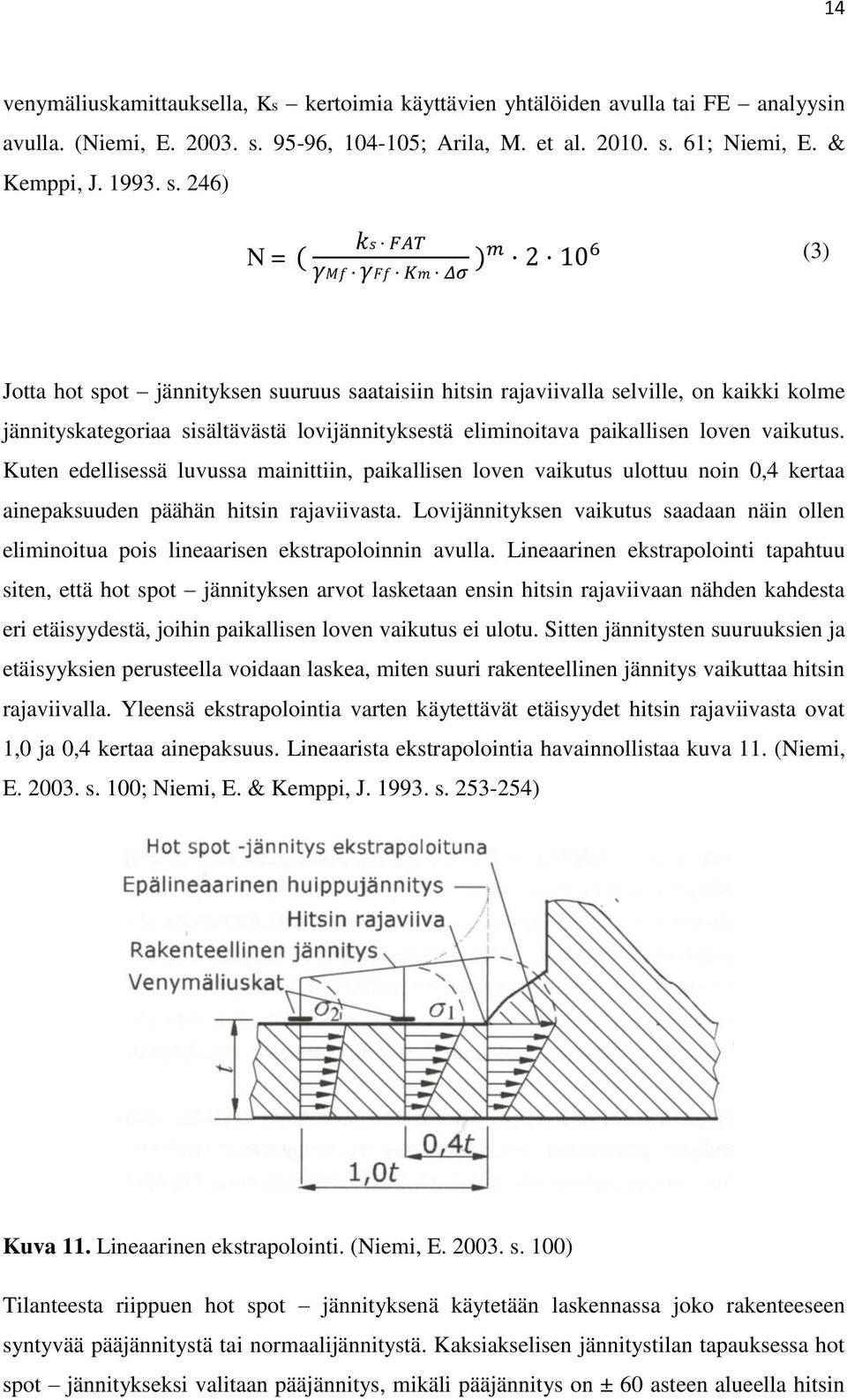 61; Niemi, E. & Kemppi, J. 1993. s.