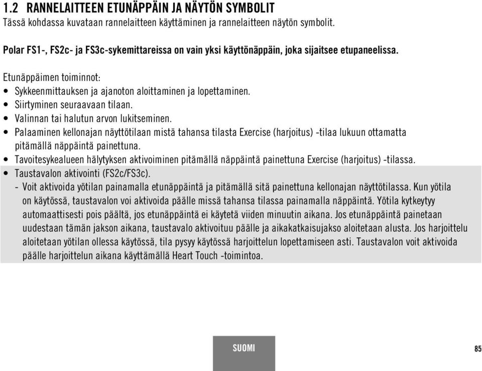 Siirtyminen seuraavaan tilaan. Valinnan tai halutun arvon lukitseminen.